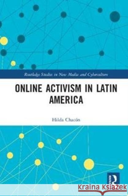 Online Activism in Latin America Hilda Chacon 9781138705173 Routledge