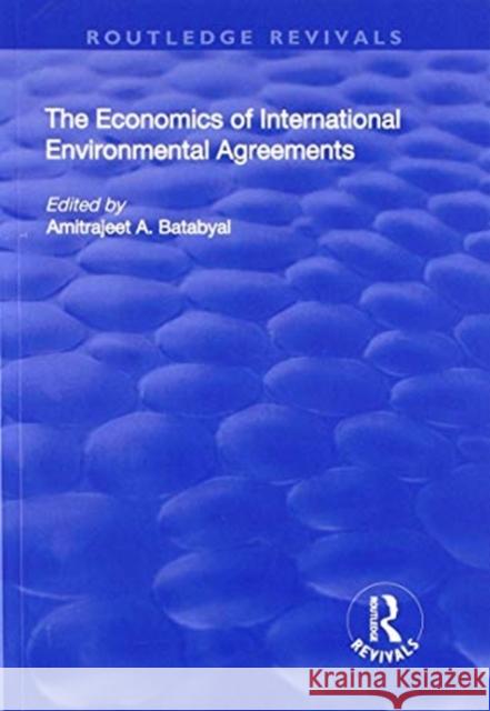 The Economics of International Environmental Agreements Amitrajeet a. Batabyal 9781138705210