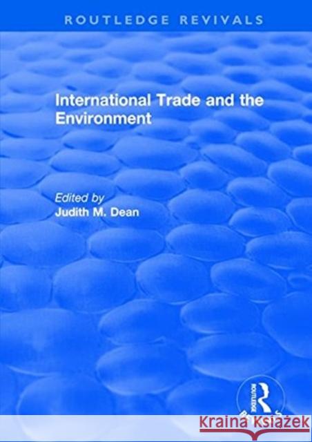 International Trade and the Environment Dean, Judith M. 9781138706071