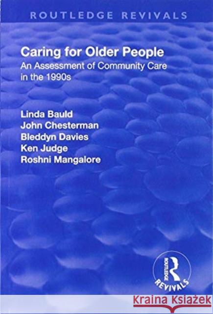 Caring for Older People: An Assessment of Community Care in the 1990s Linda Bauld John Chesterman Bleddyn Davies 9781138706255