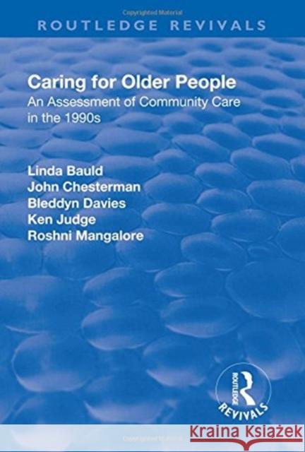 Caring for Older People: An Assessment of Community Care in the 1990s Linda Bauld John Chesterman Bleddyn Davies 9781138706262