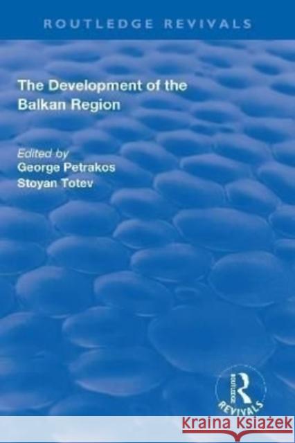 The Development of the Balkan Region George Petrakos Stoyan Totev 9781138706316