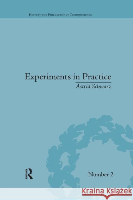 Experiments in Practice Astrid Schwarz 9781138706378 Routledge