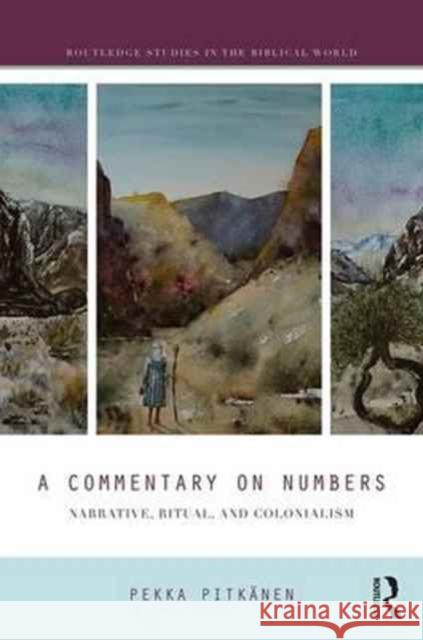 A Commentary on Numbers: Narrative, Ritual and Colonialism Pekka Pitkanen 9781138706576 Routledge