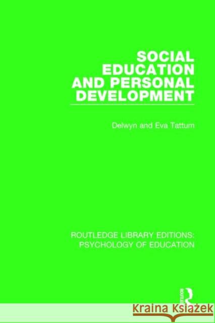 Social Education and Personal Development Delwyn Tattum Eva Tattum 9781138706767 Routledge