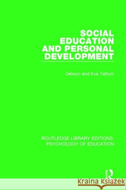 Social Education and Personal Development Delwyn Tattum Eva Tattum 9781138706767