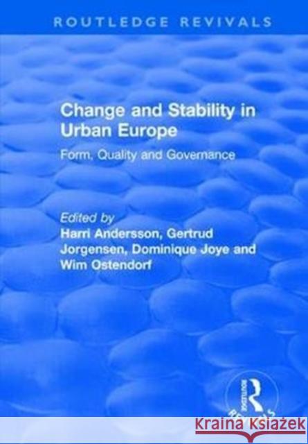 Change and Stability in Urban Europe: Form, Quality and Governance Gertrud Jorgensen Wim Ostendorf Harri Andersson 9781138706897 Routledge