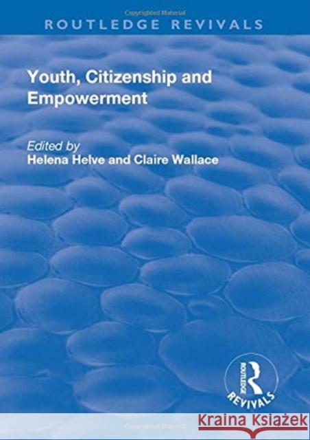 Youth, Citizenship and Empowerment Helena Helve, Claire Wallace 9781138706965