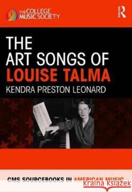 The Art Songs of Louise Talma: CMS Sourcebook in American Music Leonard, Kendra Preston 9781138707160