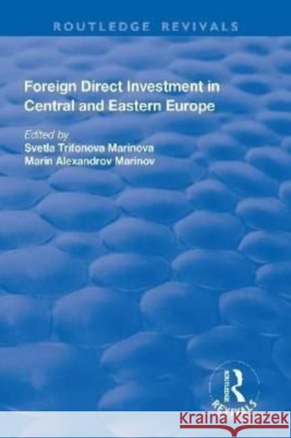 Foreign Direct Investment in Central and Eastern Europe Marinova, Svetla Trifonova 9781138707481