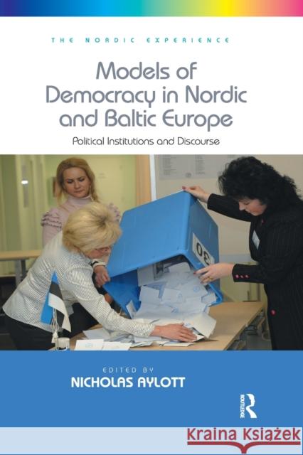 Models of Democracy in Nordic and Baltic Europe: Political Institutions and Discourse Nicholas Aylott 9781138707535 Routledge