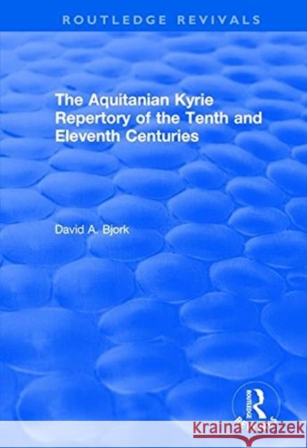 The Aquitanian Kyrie Repertory of the Tenth and Eleventh Centuries Richard Crocker, David Bjork 9781138707801