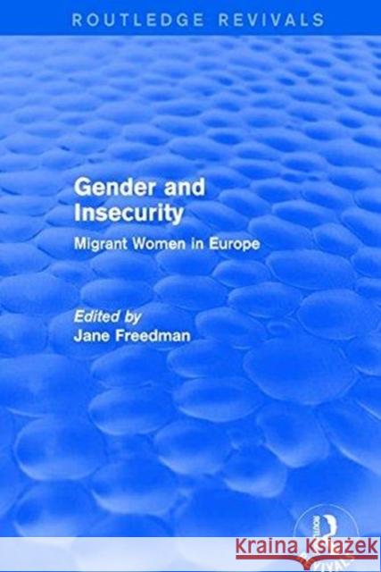 Gender and Insecurity: Migrant Women in Europe Jane Freedman 9781138708457