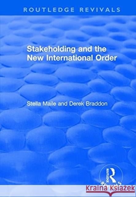 Stakeholding and the New International Order Stella Maile, Derek Braddon 9781138708471