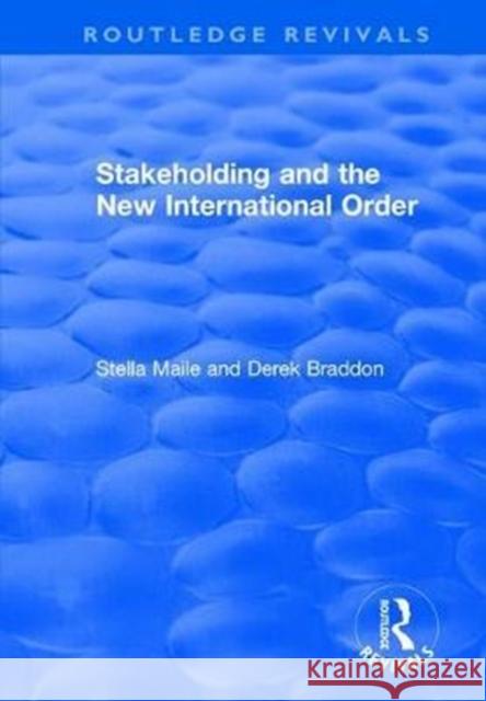 Stakeholding and the New International Order Stella Maile Derek Braddon 9781138708501