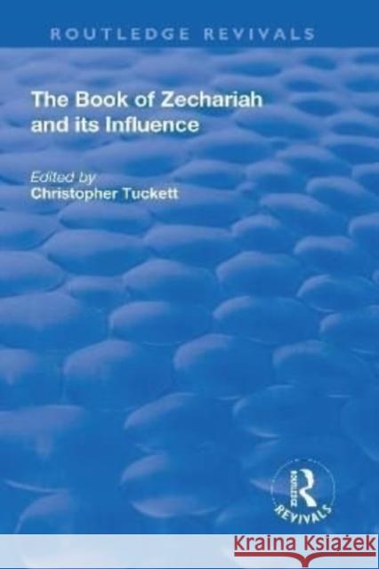 The Book of Zechariah and Its Influence Christopher Tuckett Christopher Tuckett 9781138708648