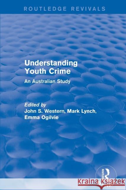 Understanding Youth Crime: An Australian Study Western, John S. 9781138709072