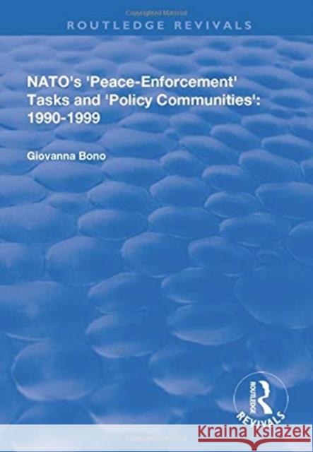 Nato's Peace Enforcement Tasks and Policy Communities Bono, Giovanna 9781138709089