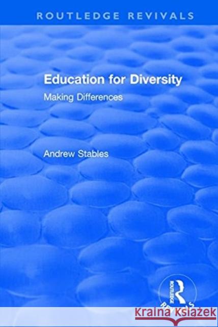 Education for Diversity: Making Differences Stables, Andrew 9781138709188 TAYLOR & FRANCIS
