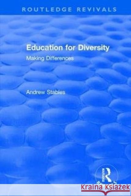 Education for Diversity: Making Differences Stables, Andrew 9781138709218
