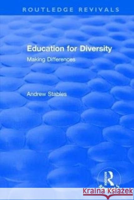 Education for Diversity: Making Differences Stables, Andrew 9781138709218 Routledge