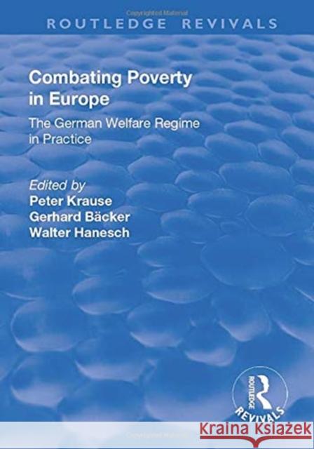 Combating Poverty in Europe: The German Welfare Regime in Practice Bäcker, Gerhard 9781138709225