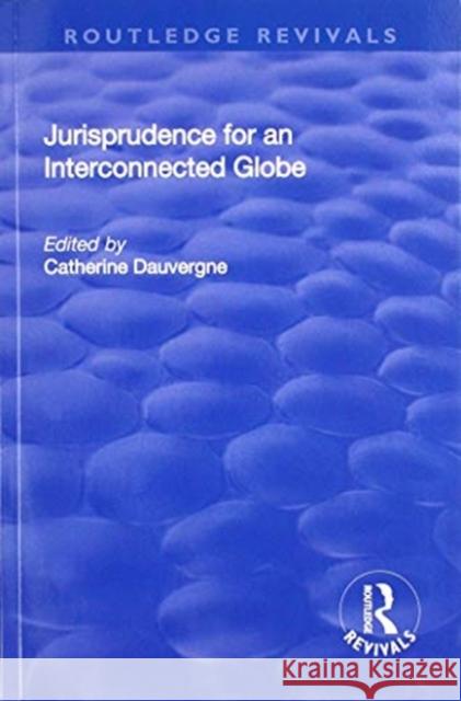 Jurisprudence for an Interconnected Globe Catherine Dauvergne 9781138709294 Routledge