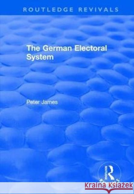 The German Electoral System Peter James 9781138709553 Routledge