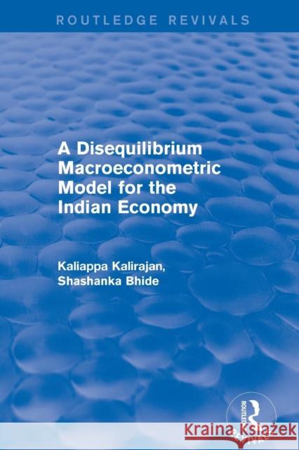 A Disequilibrium Macroeconometric Model for the Indian Economy Kalirajan, Kaliappa 9781138709850