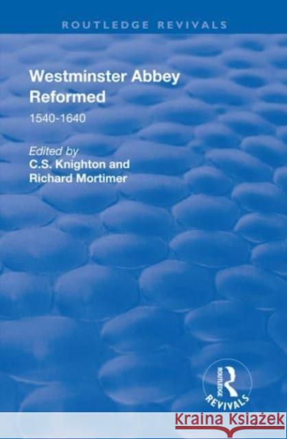 Westminster Abbey Reformed: 1540-1640 Knighton, C. S. 9781138709898 Taylor and Francis