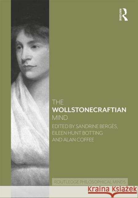 The Wollstonecraftian Mind Sandrine Berges Eileen Hunt Botting Alan Coffee 9781138709973 Routledge