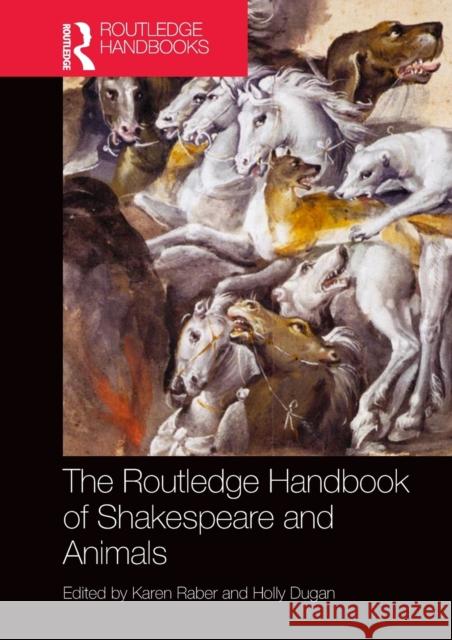 The Routledge Handbook of Shakespeare and Animals Karen Raber Holly Dugan 9781138710160 Routledge