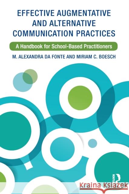 Effective Augmentative and Alternative Communication Practices: A Handbook for School-Based Practitioners M. Alexandra D Miriam Boesch 9781138710191