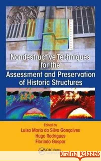 Nondestructive Techniques for the Assessment and Preservation of Historic Structures Luisa Maria Da Silva Goncalves Hugo Rodrigues Florindo Gaspar 9781138710474
