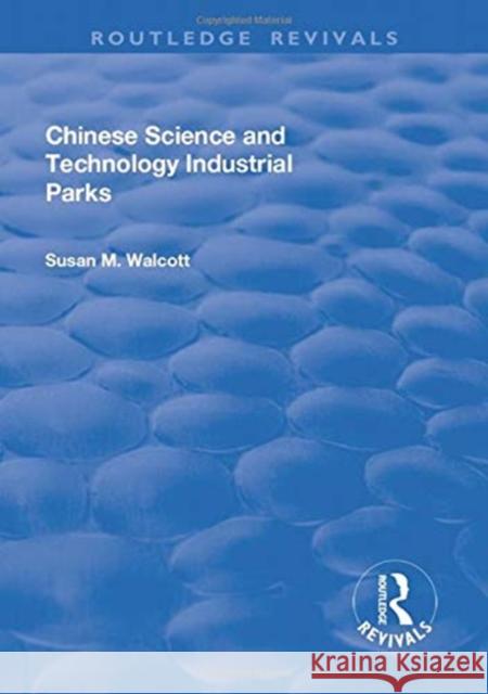 Chinese Science and Technology Industrial Parks Susan M. Walcott 9781138710481