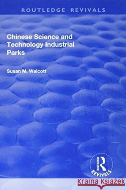 Chinese Science and Technology Industrial Parks Susan M. Walcott 9781138710498