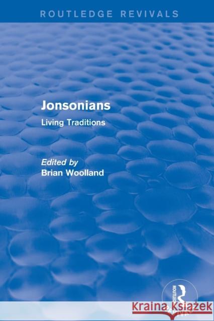 Revival: Jonsonians: Living Traditions (2003) Brian Woolland 9781138710658