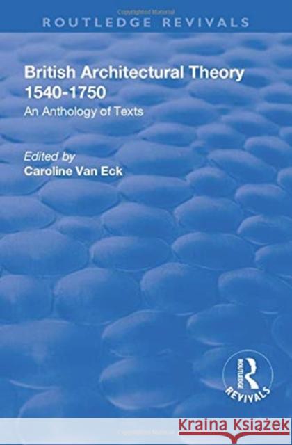 British Architectural Theory 1540-1750: An Anthology of Texts Van Eck, Caroline 9781138710672 TAYLOR & FRANCIS