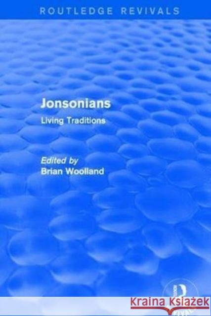 Revival: Jonsonians: Living Traditions (2003): Living Traditions Woolland, Brian 9781138710689