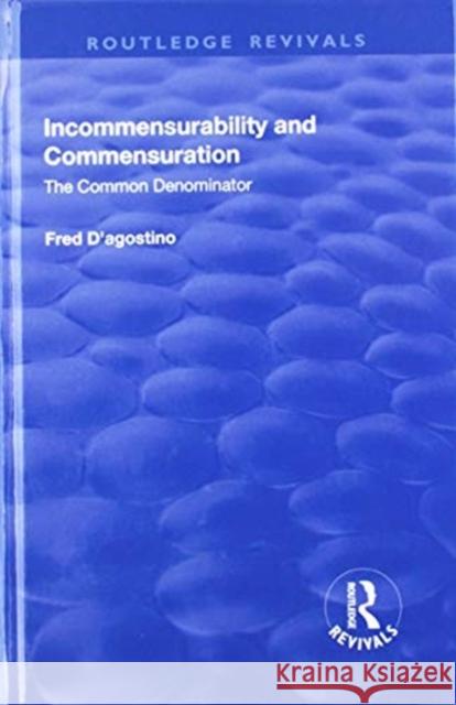 Incommensurability and Commensuration: The Common Denominator Agostino, Fred 9781138710788