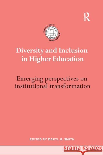 Diversity and Inclusion in Higher Education: Emerging Perspectives on Institutional Transformation Daryl G. Smith 9781138711082