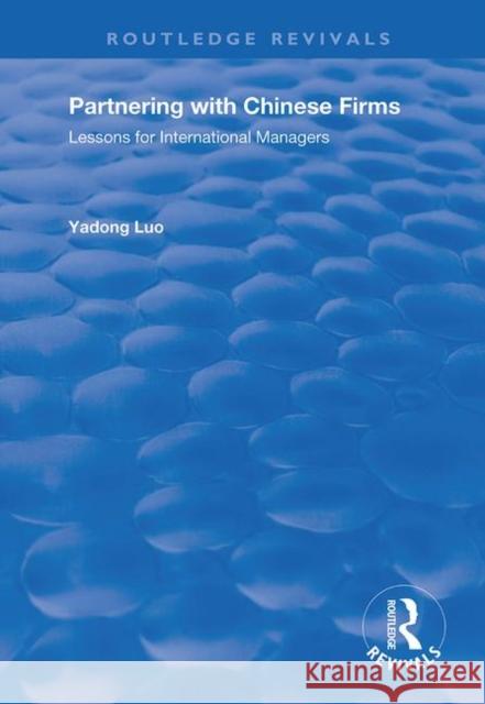 Partnering with Chinese Firms: Lessons for International Managers Yadong Lou 9781138711143 Routledge