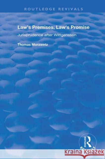 Law's Premises, Law's Promise: Jurisprudence After Wittgenstein Morawetz, Thomas 9781138711303 Routledge