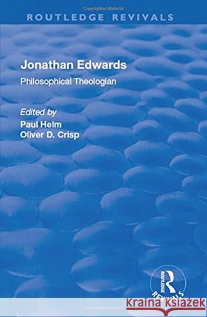 Jonathan Edwards: Philsophical Theologian Crisp, Oliver D. 9781138711358 Routledge