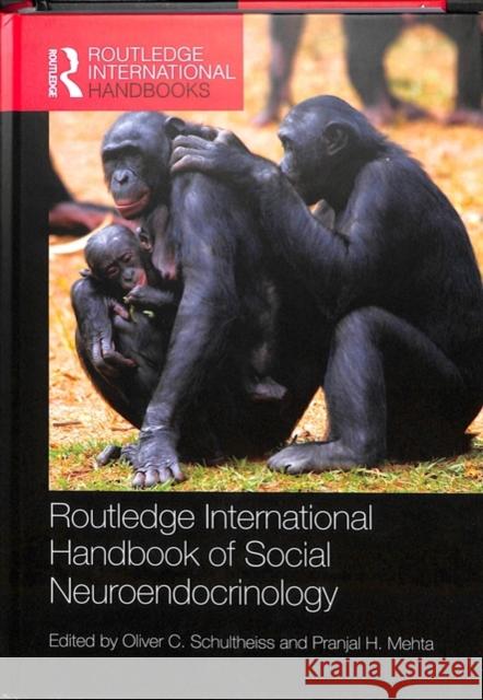 Routledge International Handbook of Social Neuroendocrinology Oliver Schultheiss Pranjal Mehta 9781138711440 Routledge