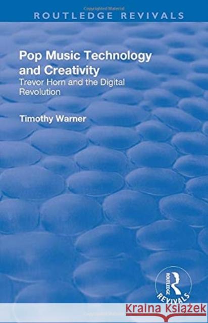 Pop Music: Technology and Creativity - Trevor Horn and the Digital Revolution Warner, Timothy 9781138711556