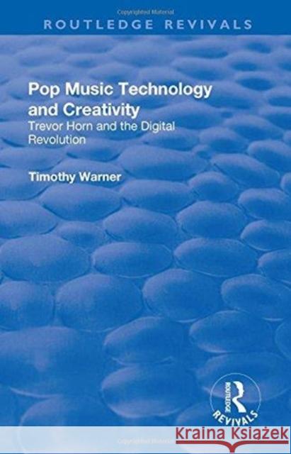 Pop Music: Technology and Creativity - Trevor Horn and the Digital Revolution Warner, Timothy 9781138711679