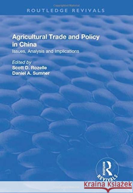 Agricultural Trade and Policy in China: Issues, Analysis and Implications Rozelle, Scott D. 9781138711709 Taylor and Francis