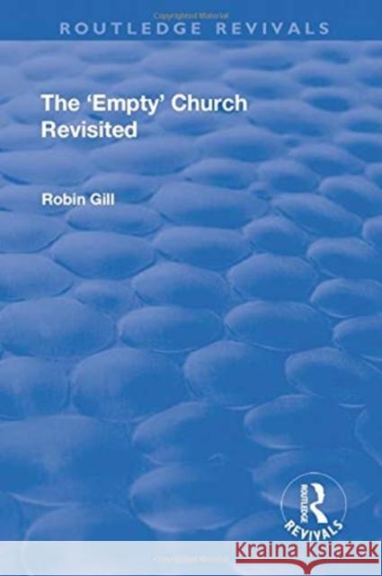 The 'Empty' Church Revisited Robin Gill 9781138711921