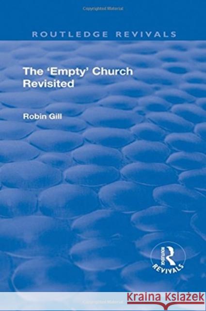 The 'Empty' Church Revisited Gill, Robin 9781138711938 Routledge